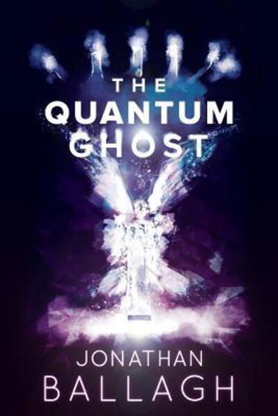 Cover for Jonathan Ballagh · The Quantum Ghost (Paperback Book) (2017)