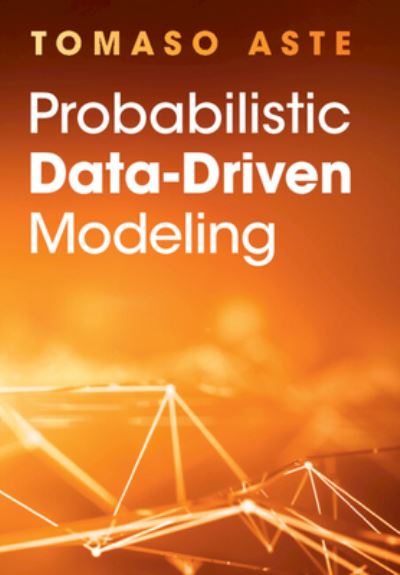 Cover for Aste, Tomaso (University College London) · Probabilistic Data-Driven Modeling (Hardcover Book) (2025)