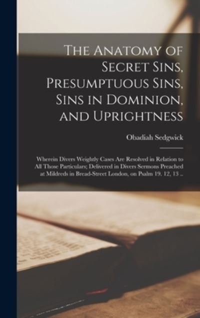 Cover for Obadiah 1600?-1658 Sedgwick · The Anatomy of Secret Sins, Presumptuous Sins, Sins in Dominion, and Uprightness (Innbunden bok) (2021)