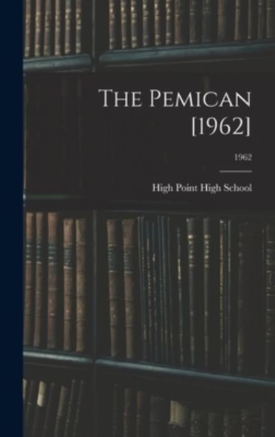 Cover for N High Point High School (High Point · The Pemican [1962]; 1962 (Innbunden bok) (2021)