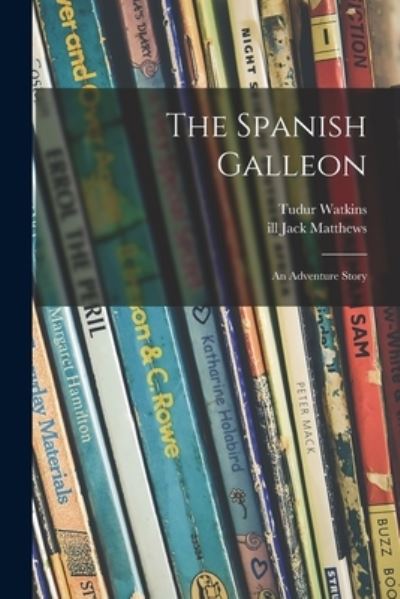 Cover for Tudur Watkins · The Spanish Galleon (Paperback Book) (2021)