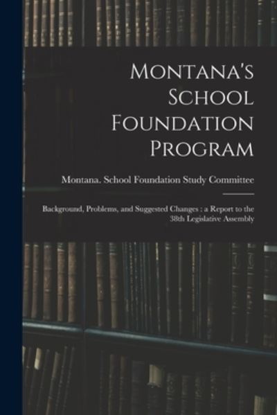 Cover for Montana School Foundation Study Comm · Montana's School Foundation Program (Paperback Book) (2021)