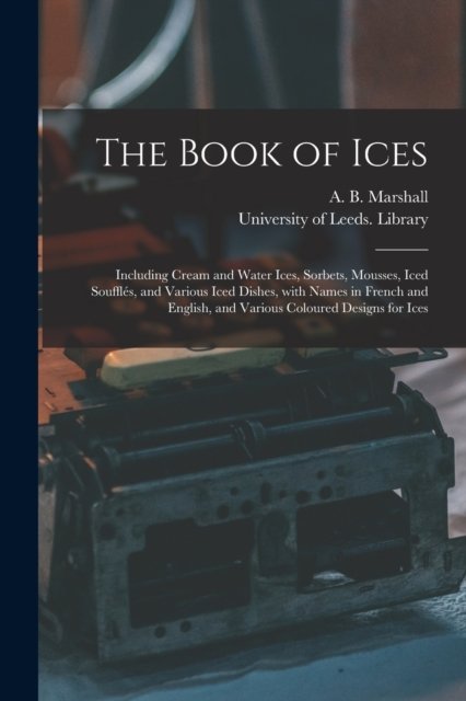 Cover for A B (Agnes B ) Marshall · The Book of Ices (Pocketbok) (2021)