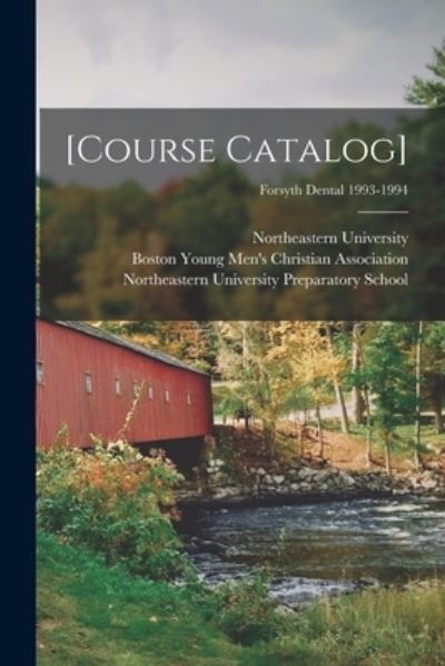 [Course Catalog]; Forsyth Dental 1993-1994 - Mass ) Northeastern University (Boston - Books - Legare Street Press - 9781015088856 - September 10, 2021