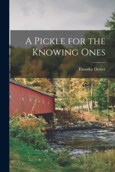 Cover for Dexter Timothy · Pickle for the Knowing Ones (Book) (2022)