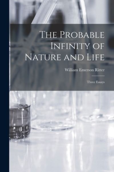 Probable Infinity of Nature and Life - William Emerson Ritter - Livros - Creative Media Partners, LLC - 9781018933856 - 27 de outubro de 2022