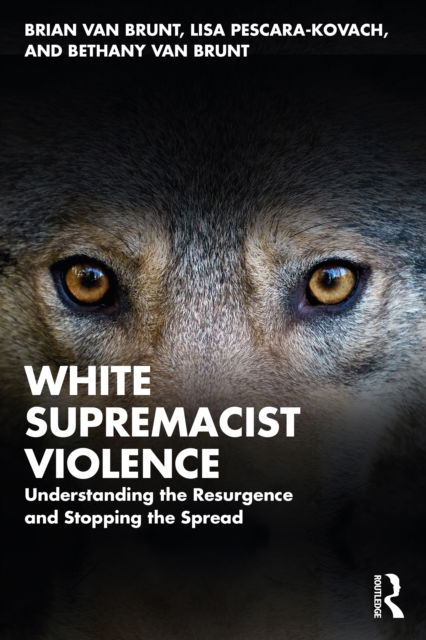 Cover for Van Brunt, Brian (Secure Community Network) · White Supremacist Violence: Understanding the Resurgence and Stopping the Spread (Paperback Book) (2022)