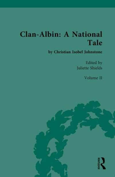 Juliette Shields · Clan-Albin: A National Tale: by Christian Isobel Johnstone - Chawton House Library: Women's Novels (Innbunden bok) (2022)