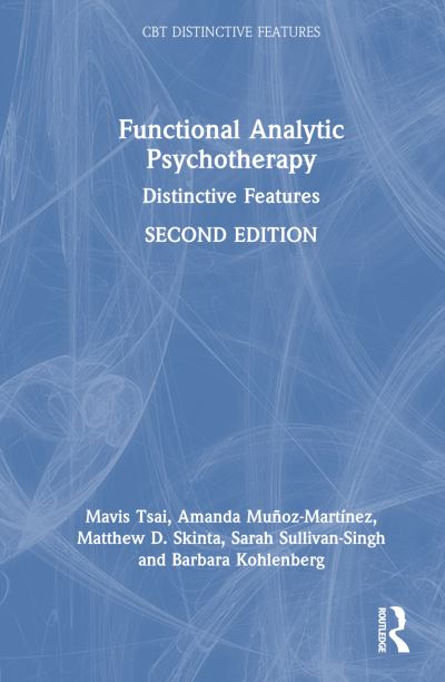 Cover for Munoz-Martinez, Amanda (Assistant Professor, Universidad de Los Andes, Colombia) · Functional Analytic Psychotherapy: Distinctive Features - CBT Distinctive Features (Hardcover Book) (2024)