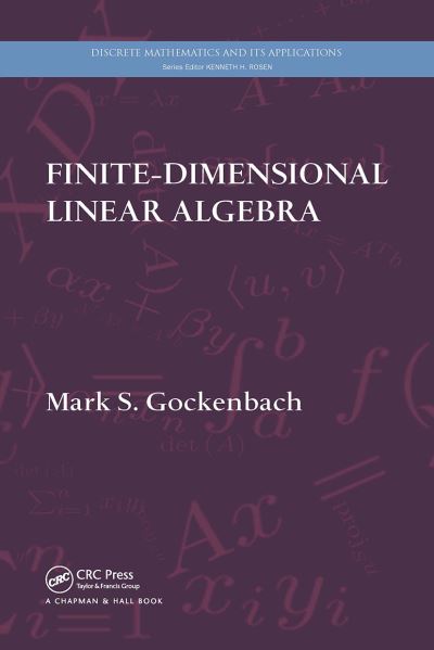 Mark S. Gockenbach · Finite-Dimensional Linear Algebra - Discrete Mathematics and Its Applications (Paperback Book) (2024)