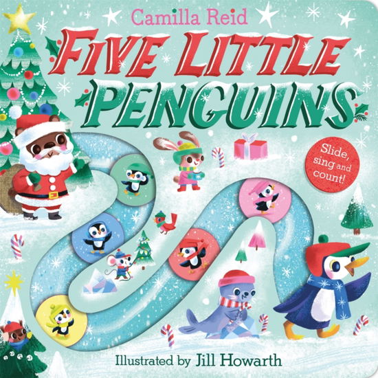 Cover for Camilla Reid · Five Little Penguins: A Festive Nursery Rhyme Counting Book for Toddlers - Slide and Count (Board book) (2025)