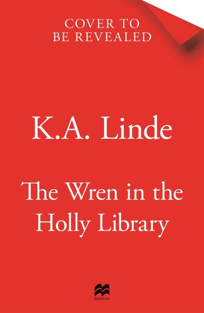 Cover for K. A. Linde · The Wren in the Holly Library - The Oak &amp; Holly Cycle (Hardcover Book) (2024)