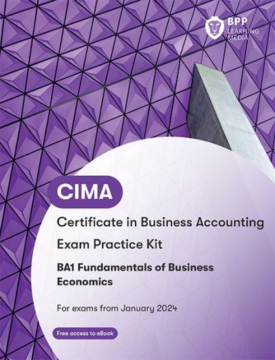 CIMA BA1 Fundamentals of Business Economics: Exam Practice Kit - BPP Learning Media - Books - BPP Learning Media - 9781035507856 - October 31, 2023