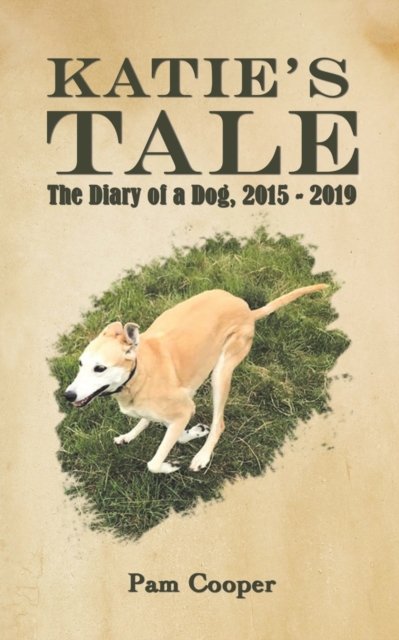 Cover for Pam Cooper · Katie's Tale: The Diary of a Dog, 2015 - 2019 (Paperback Book) (2023)