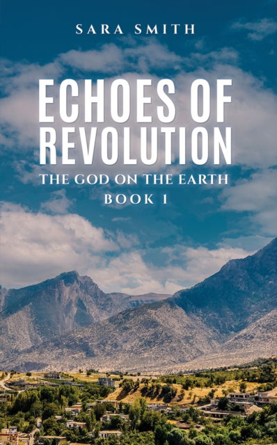 Sara Smith · Echoes of Revolution: The God on the Earth – Book 1 (Paperback Book) (2025)