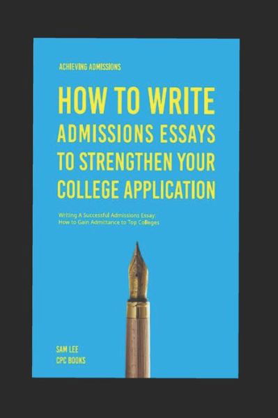 Achieving Admissions - Sam Lee - Kirjat - Independently Published - 9781087339856 - sunnuntai 4. elokuuta 2019