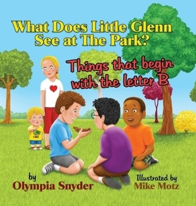Cover for Olympia Snyder · What Does Little Glenn See at The Park?: Things that begin with the letter B (Inbunden Bok) (2019)