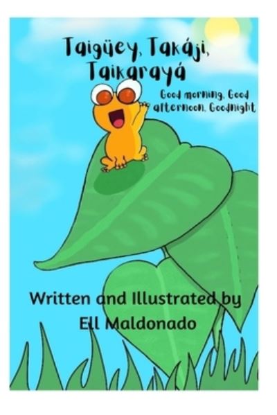 Cover for Ell Maldonado · Taigüey, Takáji, Taikarayá (Paperback Book) (2021)