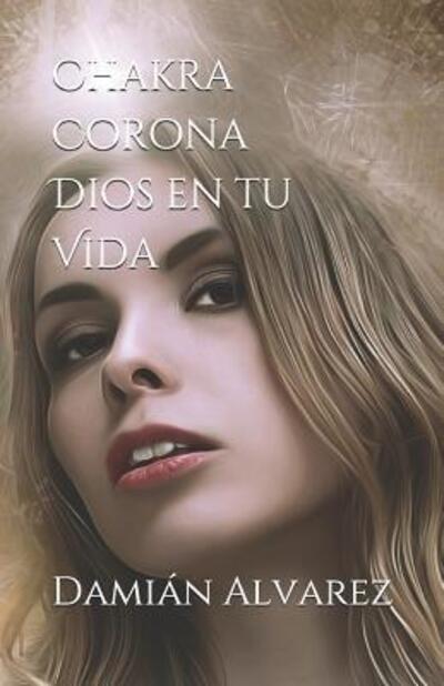 Cover for Damian Alvarez · Chakra Corona. Dios En Tu Vida (Paperback Book) (2019)