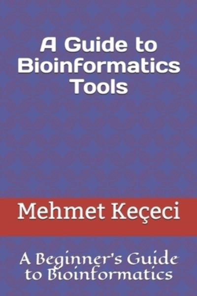 Cover for Mehmet Kececi · A Guide to Bioinformatics Tools (Paperback Book) (2019)