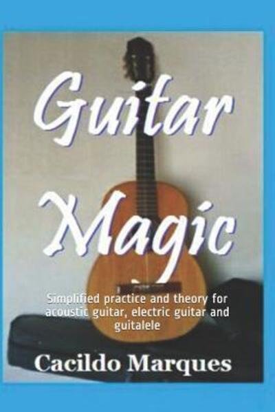 Cacildo Marques · Guitar Magic (Paperback Book) (2019)