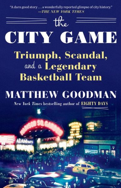 Cover for Matthew Goodman · The City Game: Triumph, Scandal, and a Legendary Basketball Team (Paperback Book) (2021)