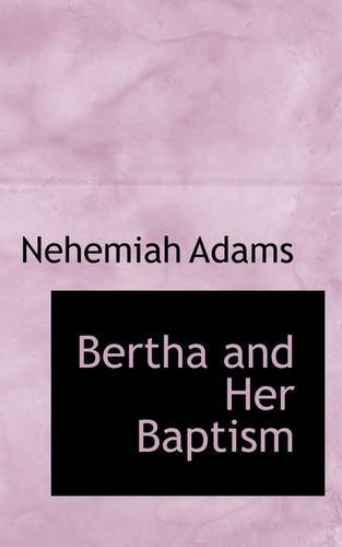 Cover for Nehemiah Adams · Bertha and Her Baptism (Paperback Bog) (2009)