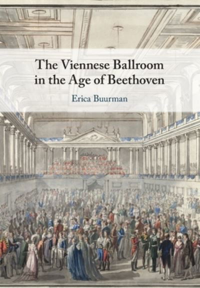 Cover for Buurman, Erica (San Jose State University, California) · The Viennese Ballroom in the Age of Beethoven (Taschenbuch) (2023)