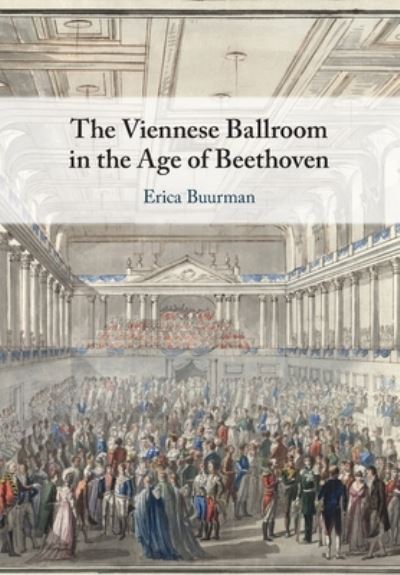 Cover for Buurman, Erica (San Jose State University, California) · The Viennese Ballroom in the Age of Beethoven (Taschenbuch) (2023)