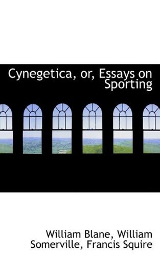 Cynegetica, Or, Essays on Sporting - William Blane - Bøger - BiblioLife - 9781110817856 - 10. juli 2009