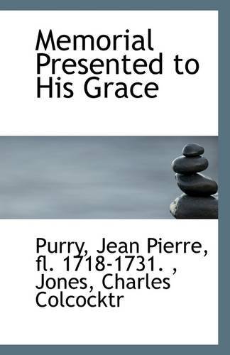Cover for Fl. 1718-1731. Purry Jean Pierre · Memorial Presented to His Grace (Taschenbuch) (2009)