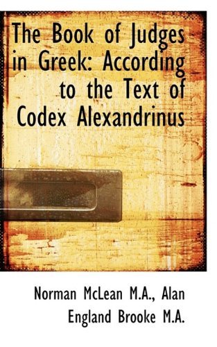 The Book of Judges in Greek: According to the Text of Codex Alexandrinus - Brooke - Books - BiblioLife - 9781115177856 - October 23, 2009