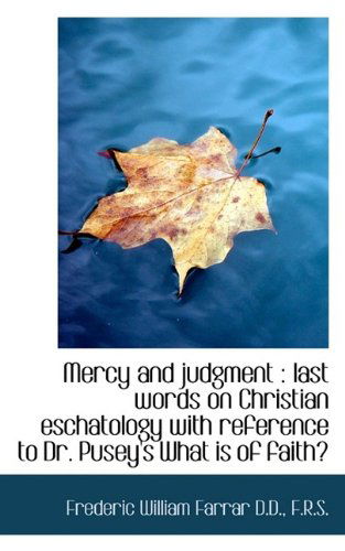 Cover for Frederic William Farrar · Mercy and Judgment: Last Words on Christian Eschatology with Reference to Dr. Pusey's What Is of Fa (Paperback Book) (2009)