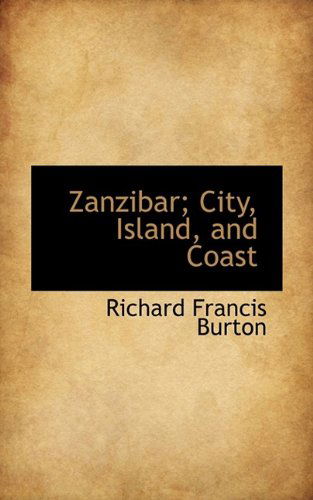 Cover for Sir Richard Francis Burton · Zanzibar; City, Island, and Coast (Taschenbuch) (2009)