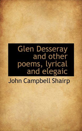 Cover for John Campbell Shairp · Glen Desseray and Other Poems, Lyrical and Elegaic (Hardcover Book) (2009)