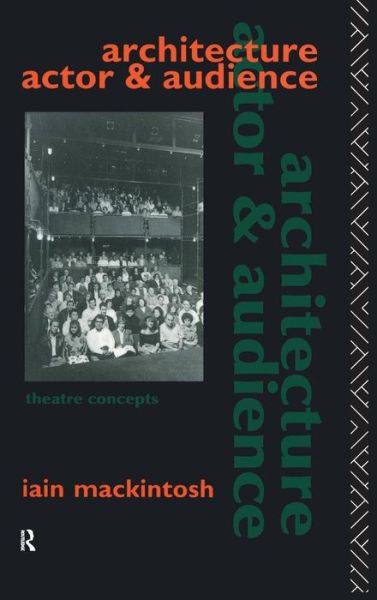 Cover for Iain Mackintosh · Architecture, Actor and Audience - Theatre Concepts (Hardcover Book) (2015)