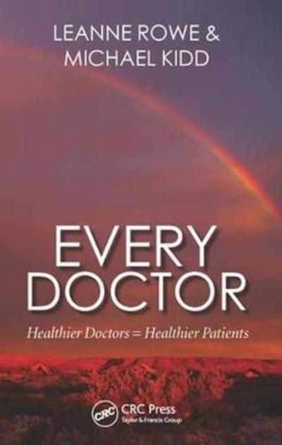 Cover for Rowe, Leanne (Monash University, Australia) · Every Doctor: Healthier Doctors = Healthier Patients - WONCA Family Medicine (Paperback Book) (2018)