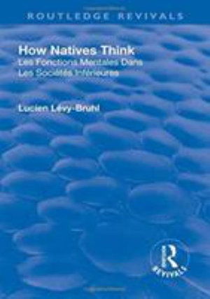 Cover for Lucien Levy-Bruhl · Revival: How Natives Think (1926) - Routledge Revivals (Paperback Book) (2019)