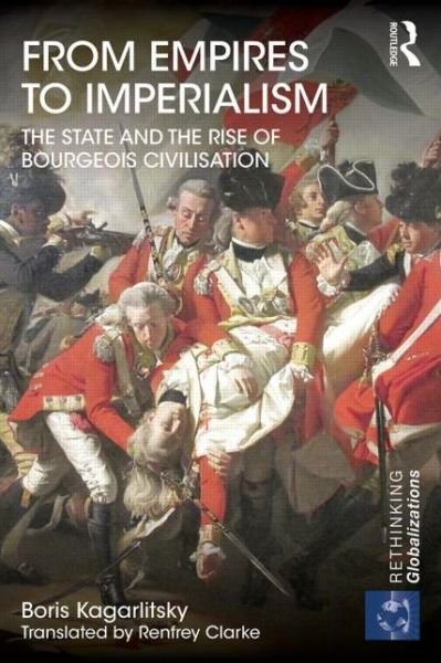 Cover for Boris Kagarlitsky · From Empires to Imperialism: The State and the Rise of Bourgeois Civilisation - Rethinking Globalizations (Paperback Bog) (2014)