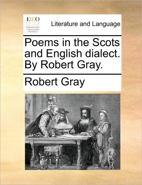 Cover for Robert Gray · Poems in the Scots and English Dialect. by Robert Gray. (Paperback Book) (2010)