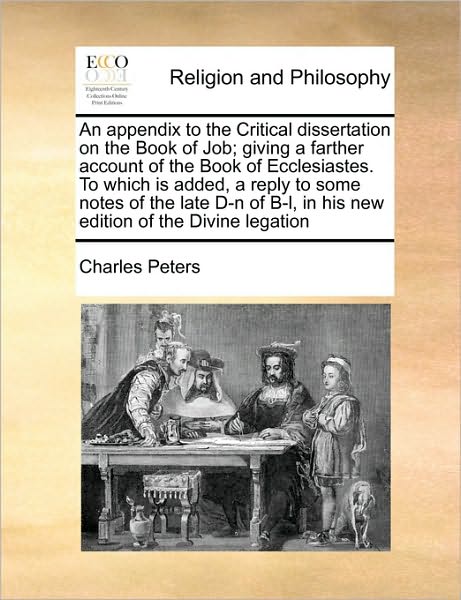 Cover for Charles Peters · An Appendix to the Critical Dissertation on the Book of Job; Giving a Farther Account of the Book of Ecclesiastes. to Which is Added, a Reply to Some Not (Paperback Book) (2010)