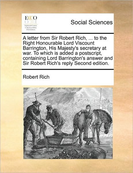 Cover for Robert Rich · A Letter from Sir Robert Rich, ... to the Right Honourable Lord Viscount Barrington, His Majesty's Secretary at War. to Which is Added a Postscript, Con (Paperback Book) (2010)