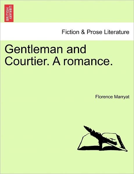 Cover for Florence Marryat · Gentleman and Courtier. a Romance. (Paperback Book) (2011)