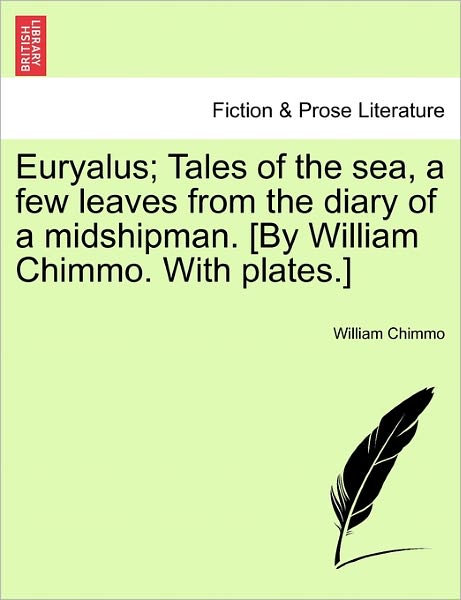 Cover for William Chimmo · Euryalus; Tales of the Sea, a Few Leaves from the Diary of a Midshipman. [by William Chimmo. with Plates.] (Paperback Book) (2011)