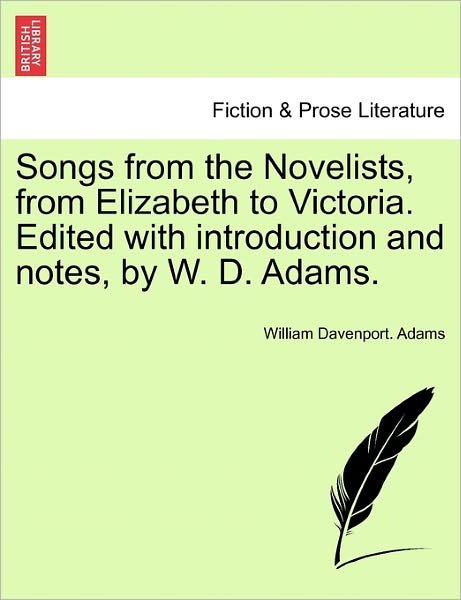 Cover for William Davenport Adams · Songs from the Novelists, from Elizabeth to Victoria. Edited with Introduction and Notes, by W. D. Adams. (Pocketbok) (2011)