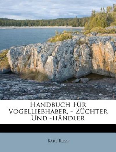 Cover for Russ · Handbuch Für Vogelliebhaber, - Züc (Book)