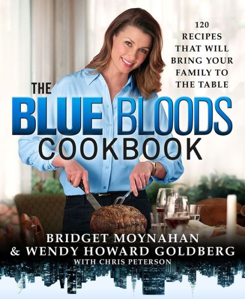 Cover for Bridget Moynahan · The Blue Bloods Cookbook (Hardcover Book) (2015)