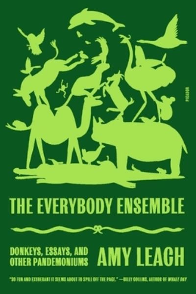 Cover for Amy Leach · The Everybody Ensemble: Donkeys, Essays, and Other Pandemoniums (Taschenbuch) (2022)