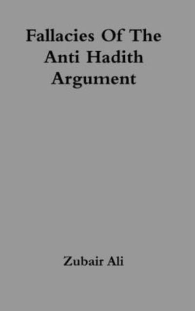 Cover for Zubair Ali · Fallacies of the Anti Hadith Argument (Bok) (2013)