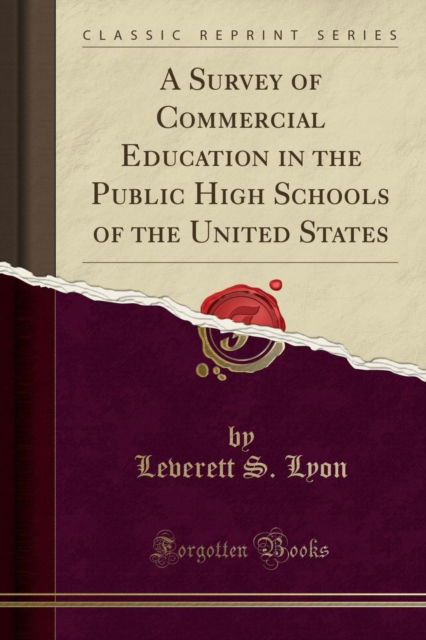 Cover for Leverett S. Lyon · A Survey of Commercial Education in the Public High Schools of the United States (Classic Reprint) (Paperback Book) (2018)